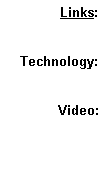 Text Box: Links:Technology:Video: